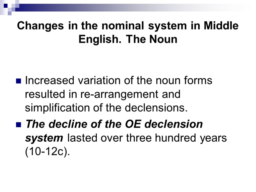 Changes in the nominal system in Middle English. The Noun Increased variation of the